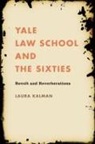 Laura Kalman - Yale Law School and the Sixties