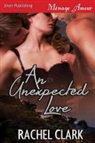 Rachel Clark - An Unexpected Love (Siren Publishing Menage Amour)