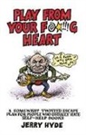 Jerry Hyde - Play from Your Fucking Heart