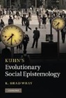K. Brad Wray, K. Brad (Associate Professor) Wray, Wray K. Brad - Kuhn''s Evolutionary Social Epistemology