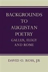 Ross David O., David O. Ross, David O. (University of Michigan) Ross, David O. Jr. Ross, Ross David O. - Backgrounds to Augustan Poetry