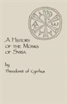 Theodoret of Cyrrhus, Theodoret of Cyrus - A History of the Monks of Syria