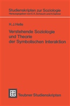 H J Helle, H. J. Helle, Horst J. Helle - Verstehende Soziologie und Theorie der Symbolischen Interaktion