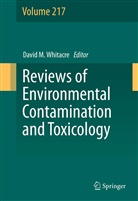 Davi M Whitacre, David M Whitacre, David M. Whitacre - Reviews of Environmental Contamination and Toxicology Volume 217