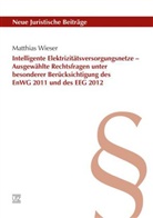 Matthias Wieser - Intelligente Elektrizitätsversorgungsnetze - Ausgewählte Rechtsfragen unter besonderer Berücksichtigung des EnWG 2011 und des EEG 2012