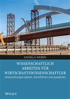 Daniela Weber - Wissenschaftlich Arbeiten für Wirtschaftswissenschaftler