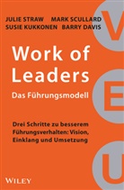 Barry Davis, Susie Kukkonen, Susie u a Kukkonen, Birgit Reit, Mar Scullard, Mark Scullard... - Work of Leaders: Das Führungsmodell: Drei Schritte zu besserem Führungsverhalten: Vision, Einklang und Umsetzung