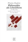 Pierre Hadot - Philosophie als Lebensform