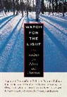 Thomas Aquinas, Dietrich Bonhoeffer, Dorothy Day, Annie Dillard, John Donne, Meister Eckhart... - Watch for the Light