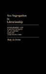 Betty Jo Irvine, Irvine Betty Jo - Sex Segregation in Librarianship