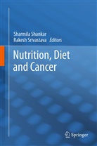 K Srivastava, K Srivastava, Sharmil Shankar, Sharmila Shankar, Rakesh K. Srivastava - Nutrition, Diet and Cancer