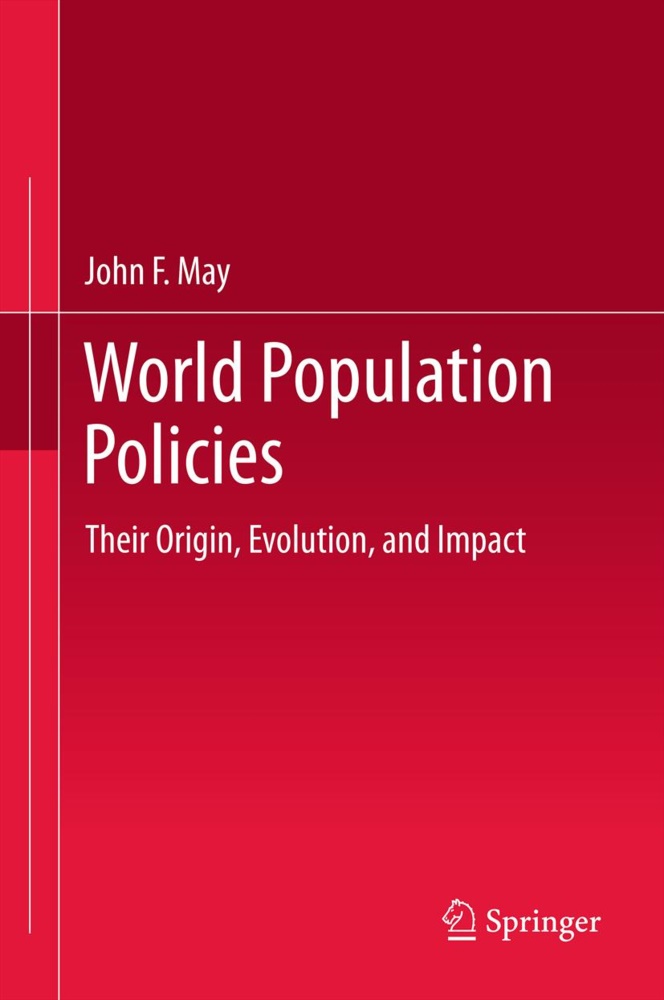 John F May, John F. May - World Population Policies - Their Origin, Evolution, and Impact