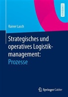 Rainer Lasch - Strategisches und operatives Logistikmanagement: Prozesse