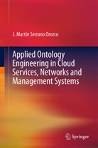 J MARTIN SERRANO, J. Martin Serrano, Martin Serrano, Martín Serrano - Applied Ontology Engineering in Cloud Services, Networks and Management Systems