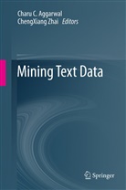 Charu Aggarwal, Charu C. Aggarwal, Char C Aggarwal, Charu C Aggarwal, ZHAI, Zhai... - Mining Text Data