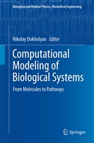 Nikolay V Dokholyan, Nikolay V. Dokholyan, Nikola V Dokholyan, Nikolay V Dokholyan - Computational Modeling of Biological Systems