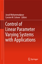 Java Mohammadpour, Javad Mohammadpour, Carsten W. Scherer, W Scherer, W Scherer - Control of Linear Parameter Varying Systems with Applications