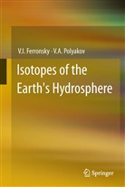 V Ferronsky, V I Ferronsky, V. I. Ferronsky, V.I. Ferronsky, V A Polyakov, V. A. Polyakov... - Isotopes of the Earth's Hydrosphere