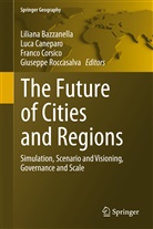 Liliana Bazzanella, Luc Caneparo, Luca Caneparo, Franco Corsico, Franco Corsico et al, Giuseppe Roccasalva - The Future of Cities and Regions