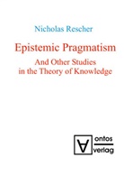 Nicholas Rescher - Epistemic Pragmatism