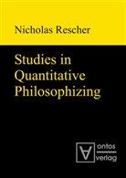Nicholas Rescher - Studies in Quantitative Philosophizing