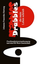 Johanna Franziska Hartung - Drabbles, die mein Leben schrieb
