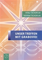 Tatiana Tichoplav, Vital Tichoplav, Vitali Tichoplav - Unser Treffen mit Grabovoi