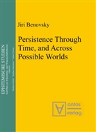 Jiri Benovsky - Persistence Through Time, and Across Possible Worlds