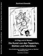 Burkhard Eiswaldt - Uli Sigg und Ai Weiwei - Die Kunst von den Teppichen, Stühlen und Fahrrädern