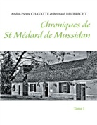 André-Pierr Chavatte, André-Pierre Chavatte, Bernard Reubrecht - Chroniques de St Médard de Mussidan