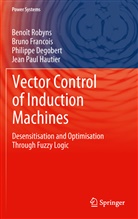 Philippe Degobert, Brun Francois, Bruno Francois, Jean Paul Hautier, Benoî Robyns, Benoît Robyns - Vector Control of Induction Machines