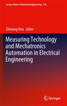 Zhixian Hou, Zhixiang Hou - Measuring Technology and Mechatronics Automation in Electrical Engineering