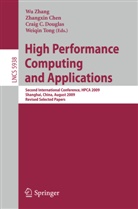 Craig C Douglas et al, Zhangxi Chen, Zhangxin Chen, Craig C. Douglas, Weiqin Tong, Wu Zhang - High Performance Computing and Applications