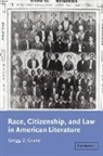 Gregg Crane, Gregg D. Crane, Gregg D. (Ohio University) Crane, Albert Gelpi - Race, Citizenship, and Law in American Literature