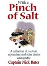 Capt Nick Bates, Capt. Nick Bates, Captain Nick Bates, Nick Bates, Nick Capt Bates, Captain Nick Bates - With a Pinch of Salt