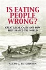 Allan C. Hutchinson, Allan C. (Osgoode Hall Law School Hutchinson, Hutchinson Allan C. - Is Eating People Wrong?