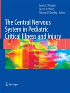 Thomas P Shanley, Hecto R Wong, Hector R Wong, Thomas P. Shanley, Derek S. Wheeler, Hector R. Wong - The Central Nervous System in Pediatric Critical Illness and Injury