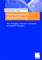 Vincent Brucker, Brigitte Gaiser, Richar Linxweiler, Richard Linxweiler - Praxisorientierte Markenführung