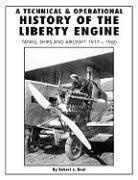 Robert Neal, Robert J. Neal - Technical and Operational History of the Liberty Engine