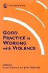 Gwyneth Boswell, Colin Dale, Umme Farvah Imam, Hazel Pritchard Kemshall, Hazel Kemshall, Jacki Pritchard - Good Practice in Working with Violence