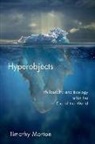 Morton, Timothy Morton - Hyperobjects