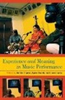 Martin Clayton, Martin (Professor in Ethnomusicology Clayton, Martin Dueck Clayton, Martin Clayton, Byron Dueck, Laura Leante - Experience and Meaning in Music Performance