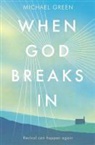 Michael Green - When God Breaks in