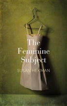 S Hekman, Susan Hekman, Susan J Hekman, Susan J. Hekman, Susan J. ( University of Texas At Arlingto Hekman, Susan J. ( University of Texas at Arlington) Hekman... - Feminine Subject