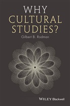 Gilbert B Rodman, Gilbert B. Rodman, Gilbert B. (University of Minnesota Rodman - Why Cultural Studies?