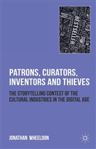 J. Wheeldon, Jonathan Wheeldon - Patrons, Curators, Inventors and Thieves
