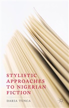 D Tunca, D. Tunca, Daria Tunca - Stylistic Approaches to Nigerian Fiction