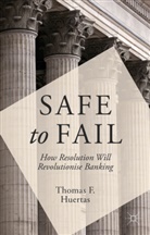 T Huertas, T. Huertas, Thomas F. Huertas - Safe to Fail
