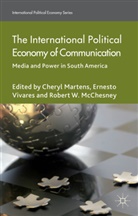 C. Martens, Ernesto Martens Vivares, C. Martens, Cheryl Martens, R McChesney, R. McChesney... - International Political Economy of Communication