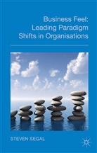 S Segal, S. Segal, Steven Segal - Business Feel for Leading in the Midst of Organisational Change